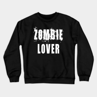 Zombie Lover: Funny Apocalypse T-Shirt Crewneck Sweatshirt